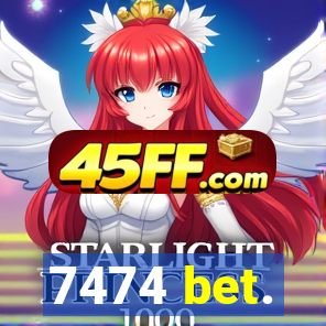 7474 bet.
